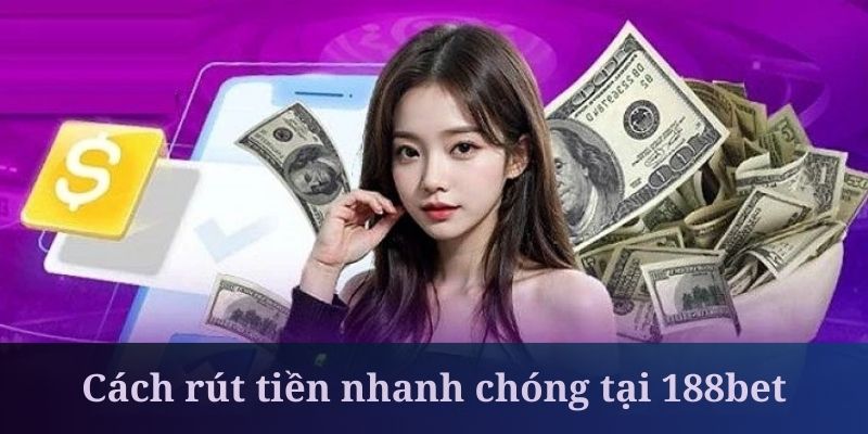 Chọn đúng trang rút tiền 188bet để không bị lừa đảo