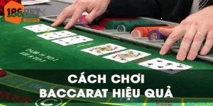 Cách Chơi Baccarat Hiệu Quả Từ Các Chuyên Gia Cá Cược