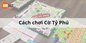 Cách Chơi Cờ Tỷ Phú