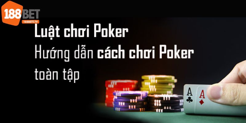 Quy luật chơi Poker bạn cần nắm