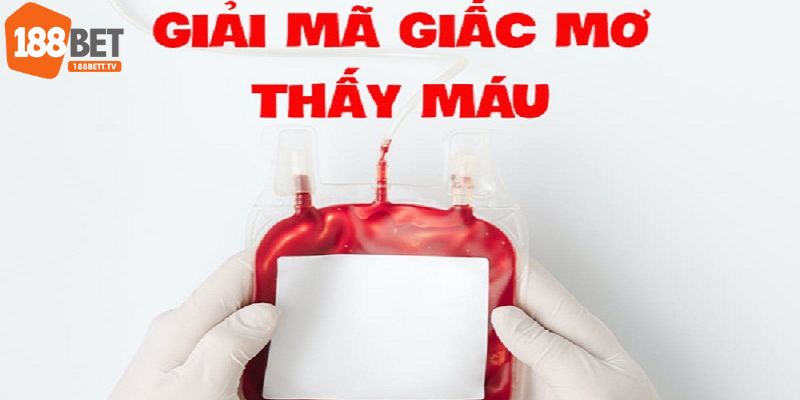 Mỗi giấc mơ thấy máu mang một thông điệp riêng biệt