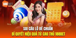 Soi Cầu Lô Đề Chuẩn - Bí Quyết Hiệu Quả Từ Cao Thủ 188bet