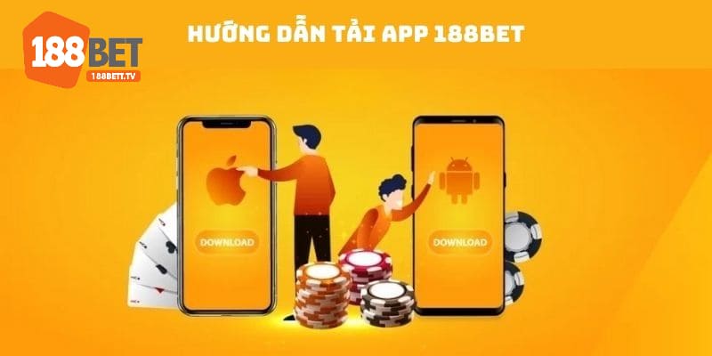 Quy trình tải app 188Bet về điện thoại Android và iOS