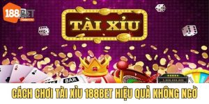 Cách chơi tài xỉu 188BET đơn giản nhưng hiệu quả không ngờ