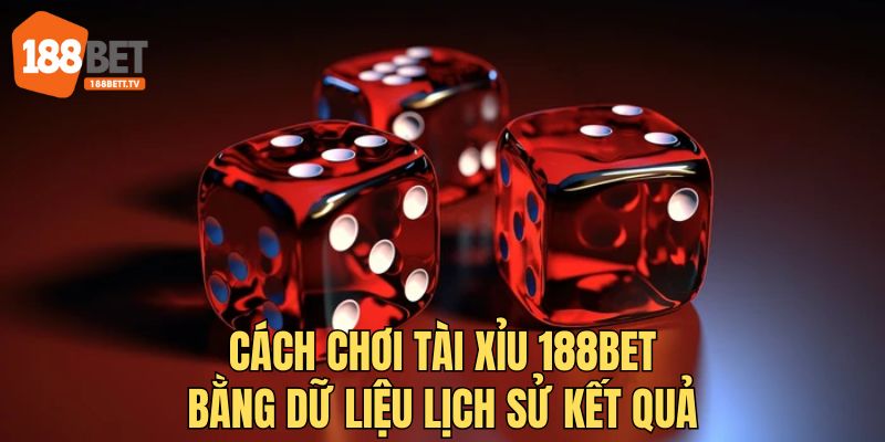 Phân tích lịch sử là cách chơi tài xỉu hay cần được áp dụng