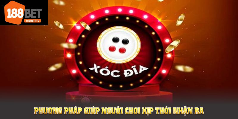 Phương pháp giúp người chơi kịp thời nhận ra chiêu xóc đĩa bịp